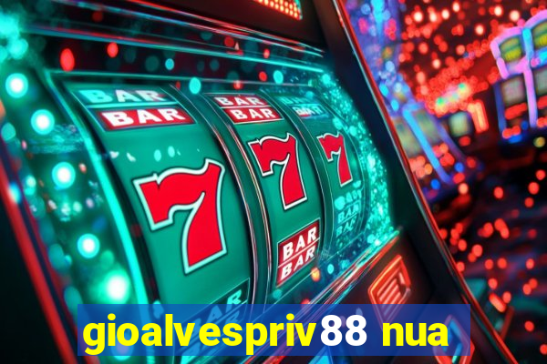 gioalvespriv88 nua